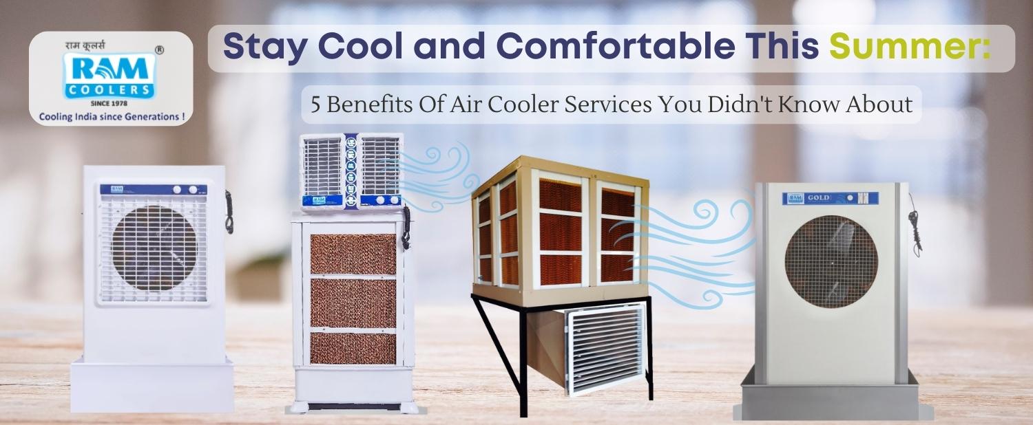 Stay Cool and Comfortable This Summer 5 Benefits Of Air Cooler Services You Didn't Know About - Ramcoolers