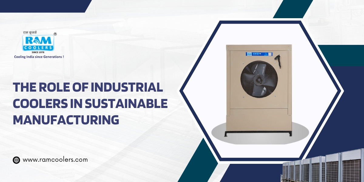 The Essential Role of Industrial Coolers in Sustainable Manufacturing