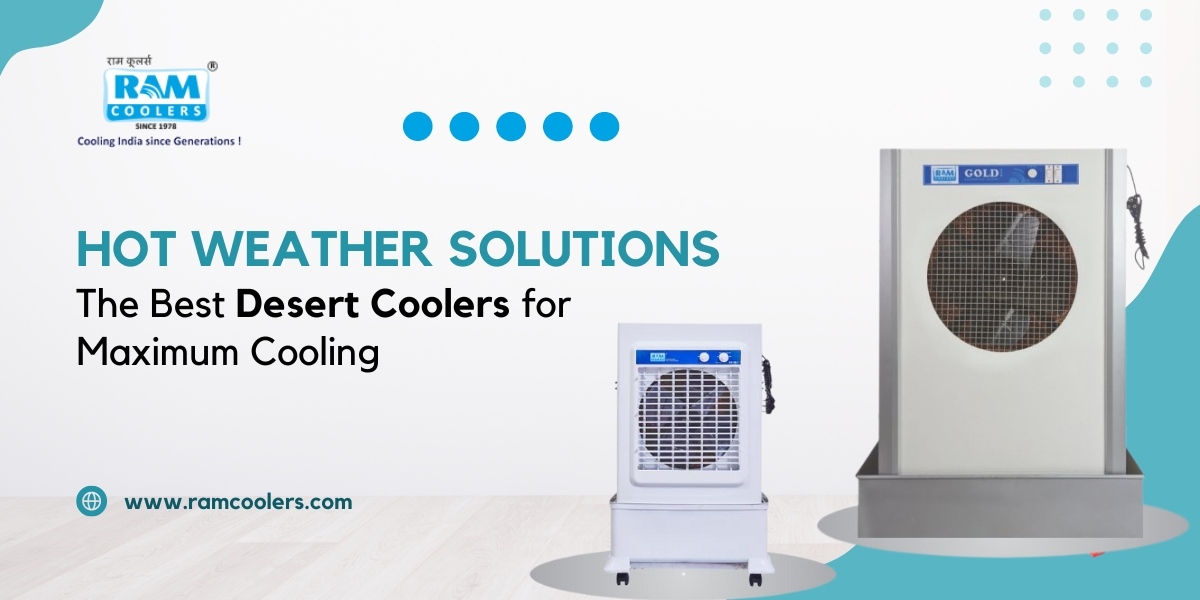 Hot Weather Solutions: The Best Desert Coolers for Maximum Cooling