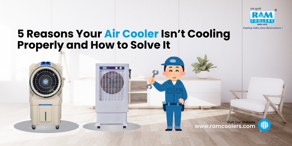 5 Reasons Your Air Cooler Isn’t Cooling Properly and How to Solve It 5 Reasons Your Air Cooler Isn’t Cooling Properly and How to Solve It - Ram Coolers