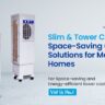 Slim & Tower Coolers Space-Saving Cooling Solutions for Modern Homes