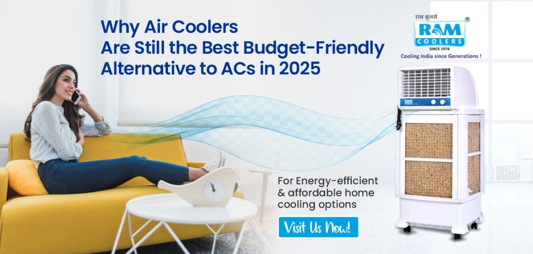 Why Air Coolers Are Still the Best Budget-Friendly Alternative to ACs in 2025 - Ram Coolers