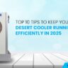 Top 10 Tips to Keep Your Desert Cooler Running Efficiently in 2025 - Ram Coolers