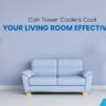 Can Tower Coolers Cool Your Living Room Effectively - Ram Coolers