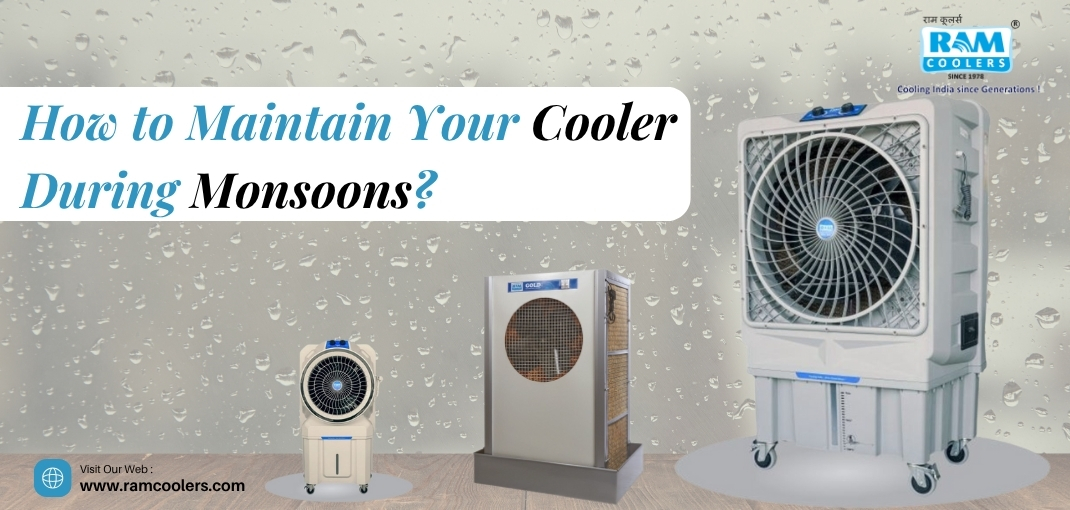 How to Maintain Your Cooler During Monsoons - Ram Coolers